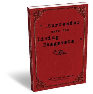 Surrender Unto the Living Bhagavata
