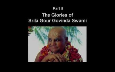 The Glories of Srīla Gour Govinda Swami – [video series]